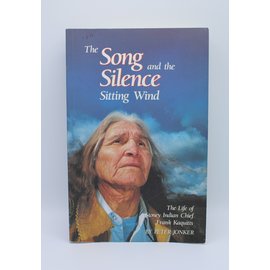 Paperback Jonker, Peter: The Song and the Silence: Sitting Wind: The Life of Stoney Indian Chief Frank Kaquitts