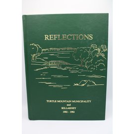 Hardcover Reflections: Turtle Mountain Municipality and Killarney 1882-1982