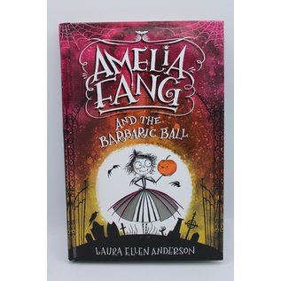 Hardcover Anderson, Laura Ellen: Amelia Fang and the Barbaric Ball