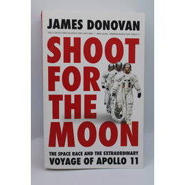 Paperback Donovan, James: Shoot for the Moon: The Space Race and the Extraordinary Voyage of Apollo 11