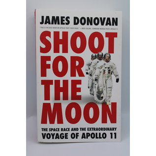 Paperback Donovan, James: Shoot for the Moon: The Space Race and the Extraordinary Voyage of Apollo 11