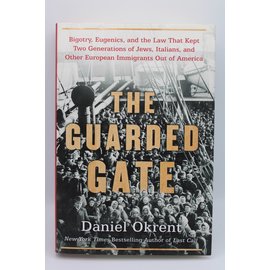 Hardcover Okrent, Daniel: The Guarded Gate: Bigotry, Eugenics and the Law That Kept Two Generations of Jews, Italians, and Other European Immigrants Out of America