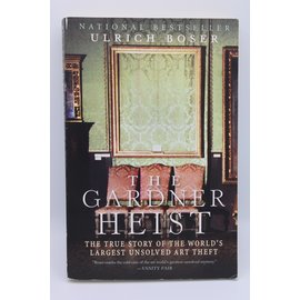 Trade Paperback Boser, Ulrich: The Gardner Heist: The True Story of the World's Largest Unsolved Art Theft