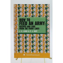 Paperback Lewin, J.G./Huff, P.J.: How to Feed an Army: Recipes and Lore from the Front Lines