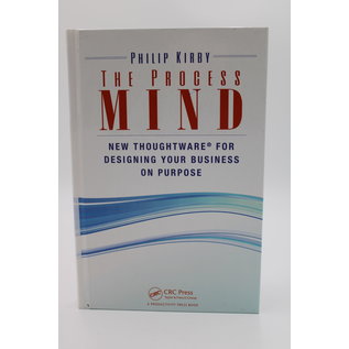 Hardcover Kirby, Philip: The Process Mind - New Thoughtware for Designing Your Business on Purpose