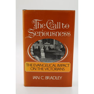 Hardcover Bradley, Ian: The Call to Seriousness - The Evangelical Impact on the Victorians