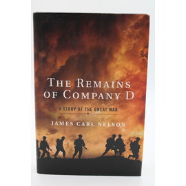 Hardcover Nelson, James Carl: The Remains of Company D: A Story of the Great War