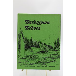 Hardcover Derbytown Echoes - A history of Rockwood, Lobley, Eagle Point, James River