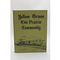 Hardcover Yellow Grass: Yellow Grass Our Prairie Community