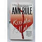 Mass Market Paperback Rule, Ann: Kiss Me, Kill Me and Other True Cases (Crime Files, #9)