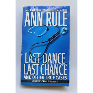 Mass Market Paperback Rule, Ann: LAST DANCE, LAST CHANCE - and Other True Cases (Crime Files, #8)