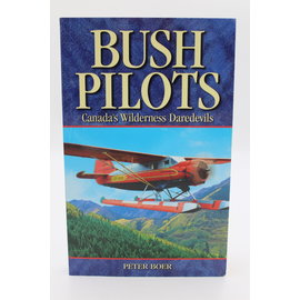 Paperback Boer, Peter: Bush Pilots: Canada's Wilderness Daredevils