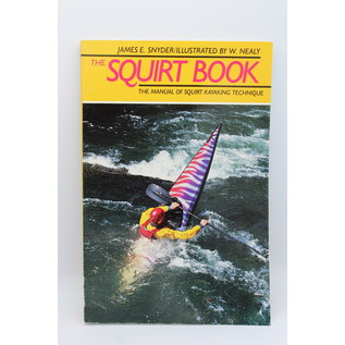 Paperback Snyder, James E./Nealy, William: The Squirt Book: The Illustrated Manual Of Squirt Kayaking Technique