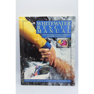 Paperback Walbridge, Charles: Whitewater Rescue Manual: New Techniques for Canoeists, Kayakers, and Rafters