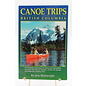 Paperback Wainwright, Jack: Canoe Trips British Columbia: Essential Guidebook for Novice and Intermediate Canoeists and Touring Kayakers