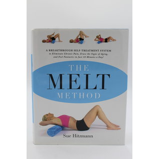 Hardcover Hitzmann, Sue: The MELT Method: A Breakthrough Self-Treatment System to Eliminate Chronic Pain, Erase the Signs of Aging, and Feel Fantastic in Just 10 Minutes a Day!