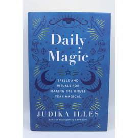 Hardcover Illes, Judika: Daily Magic: Spells and Rituals for Making the Whole Year Magical