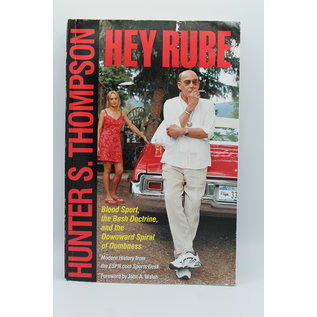 Paperback S. Thompson, Hunter: Hey Rube: Blood Sport, the Bush Doctrine, and the Downward Spiral of Dumbness