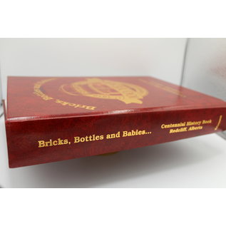 Redcliff: Bricks, Bottles and Babies: Centennial History Book, Redcliff, Alberta