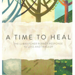 A Time to Heal - The Rebbe's Response to Loss & Tragedy