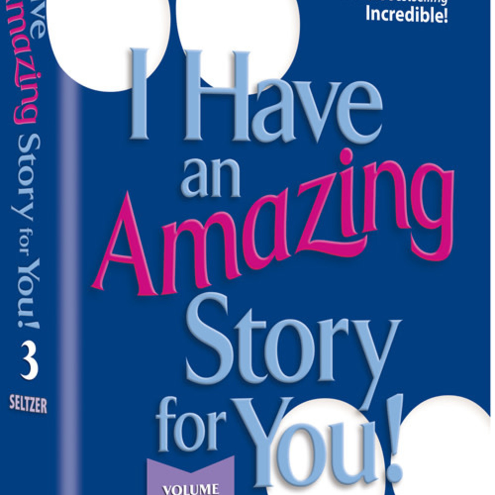 I Have An Amazing Story For You Volume 3