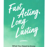 Fast Acting Long Lasting