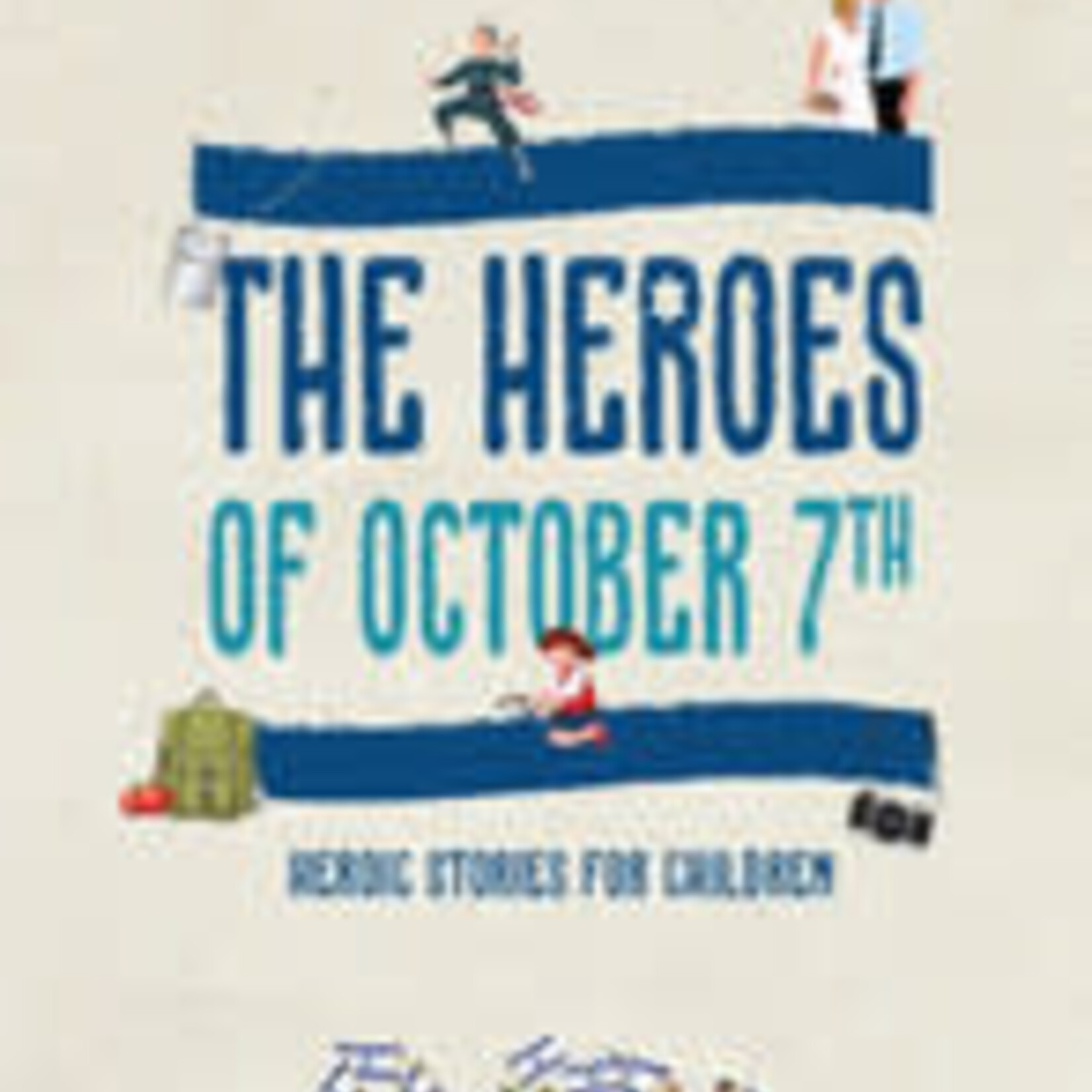 The Heroes of October 7th- Heroic Stories for Children H/C