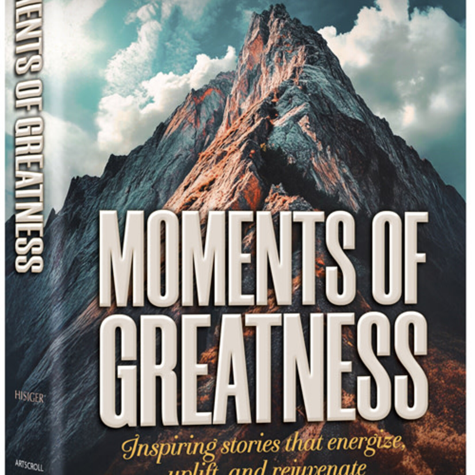 Moments of Greatness Inspiring Stories that Energize , Uplift and Rejuvenate
