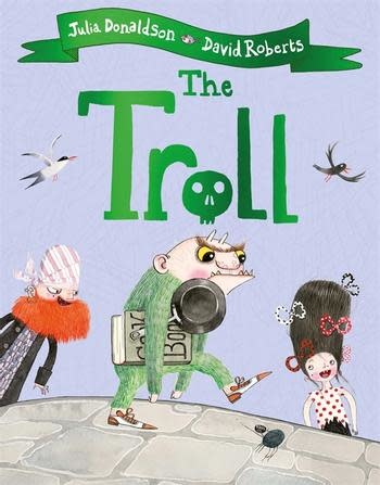 The Troll by Julia Donaldson illustrated by David Roberts (3+)