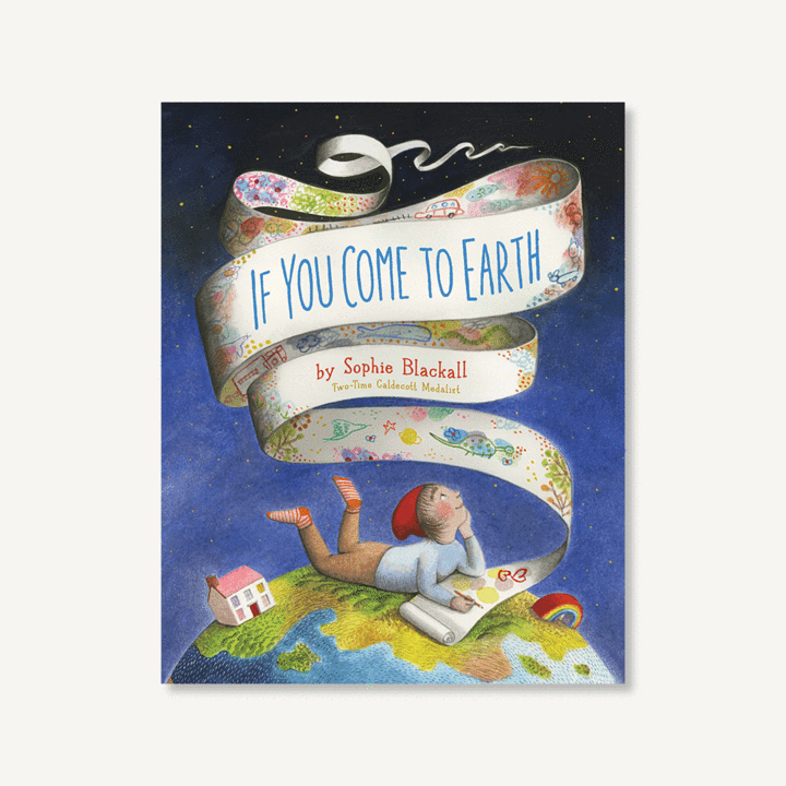 Chronicle Books If You Come To Earth by Sophie Blackall (5-8 years)