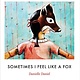 Sometimes I Feel Like a Fox by Danielle Daniel (4+)
