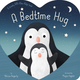 A Bedtime Hug by Patricia Hegarty (ages 2-5)