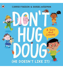 Don't Hug Doug (he doesn't like it) by Carrie Finison (ages 3-7)