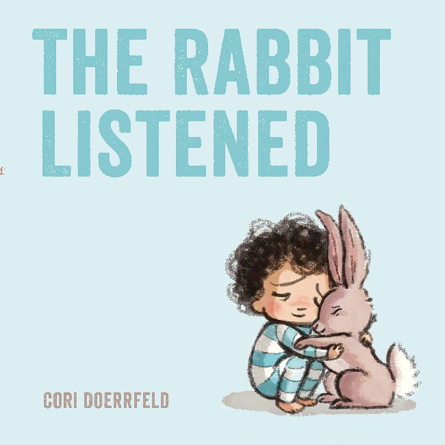 The Rabbit Listened by Cori Doerrfeld (ages 3-5)