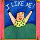 I Like Me! by Nancy Carlson (ages 3-8)