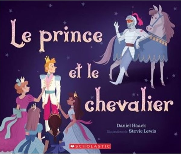 Scholastic Le prince et le chevalier - Daniel Haack et Stevie Lewis (4 à 8 ans)