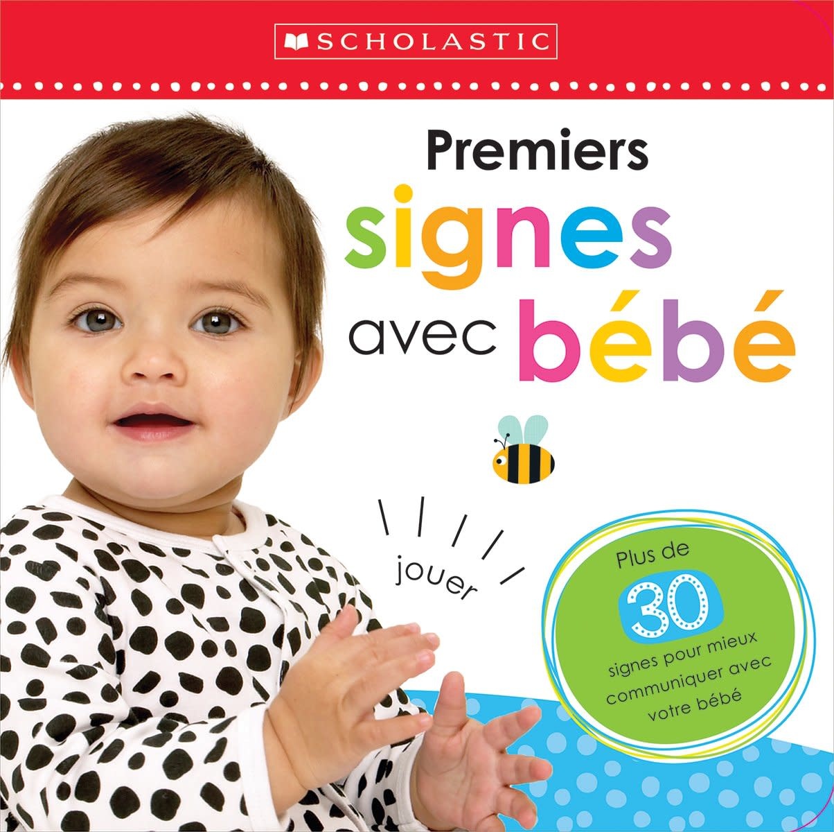 Scholastic Apprendre avec Scholastic : Premiers signes avec bébé (0 à 3 ans)