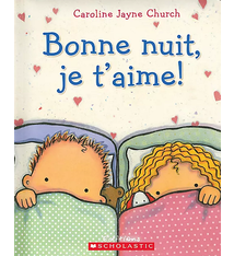 Bonne nuit, je t'aime! de Caroline Jayne Church (ages 0-3)