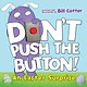 Don't Push the Button: An Easter Surprise by Bill Cotter (3+)