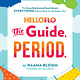 HelloFlo: The Guide, Period. by Naama Bloom (10+)