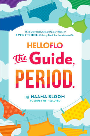 HelloFlo: The Guide, Period. by Naama Bloom (10+)