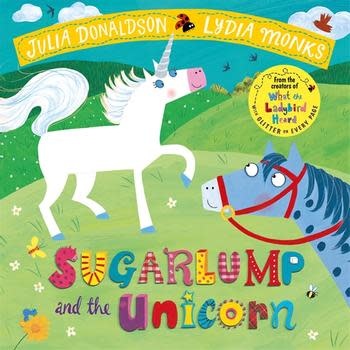 Sugarlump and the Unicorn by Julia Donaldson (3+)