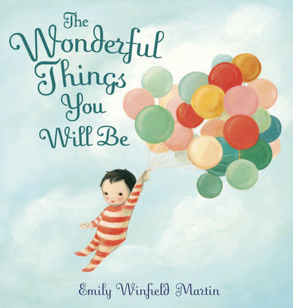 The Wonderful Things You Will Be by Emily Winfield Martin (3+)