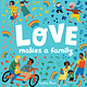 Love Makes a Family by Sophie Beer (0+)
