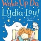 Wake Up Do, Lydia Lou! by Julia Donaldson (3+)