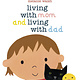 Living with Mom and Living with Dad by Melanie Walsh (ages 3-7)