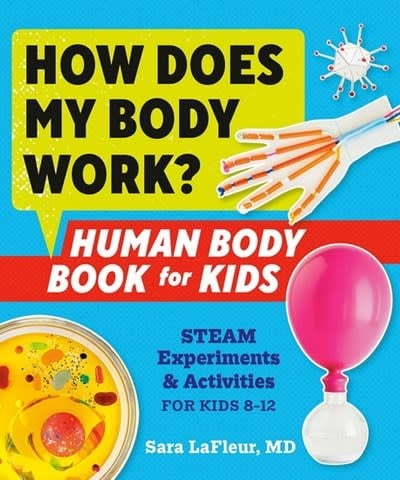 How Does My Body Work? by Sara LaFleur (ages 8-12)