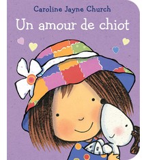 Scholastic Un amour de chiot, de Caroline Jayne Church (ages 0-3)
