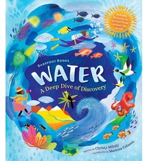 Barefoot Books Water: A Deep Dive of Discovery by Christy Mihaly (ages 8-12)