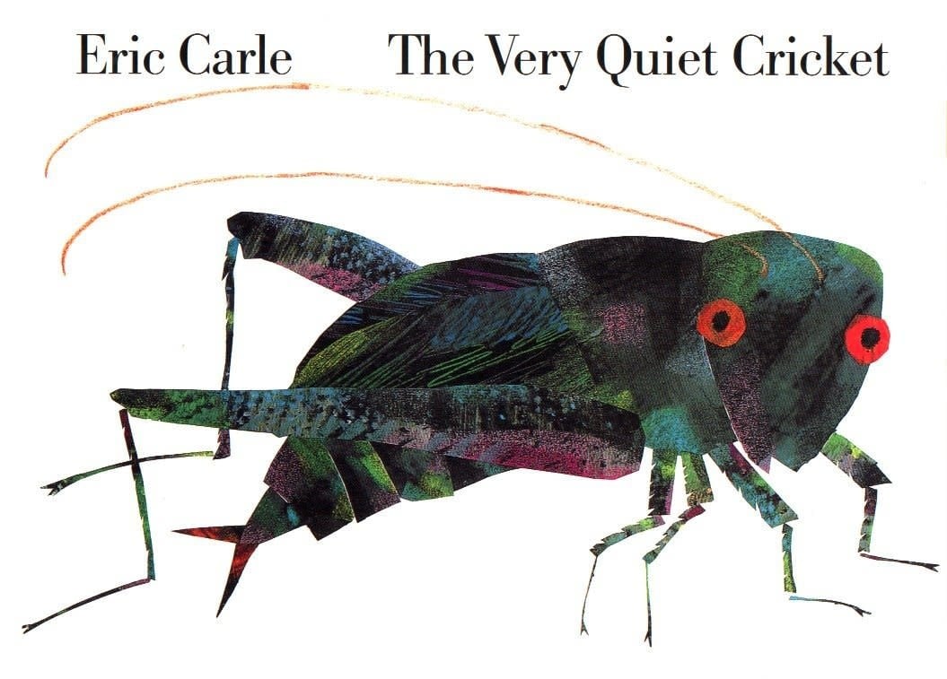 The Very Quiet Cricket by Eric Carle (ages 3-6)